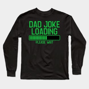 Dad Joke Loading Please Wait Long Sleeve T-Shirt